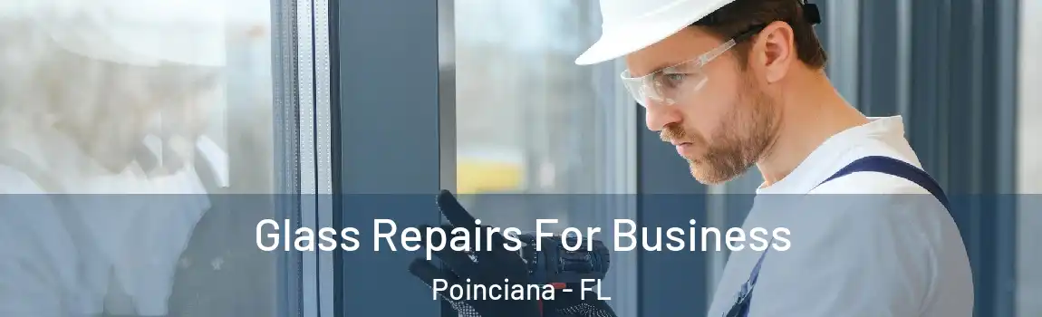  Glass Repairs For Business Poinciana - FL